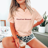 Tired but Blessed Tee