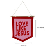 Felt Hanging Banner  Love Like Jesus