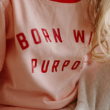 Born With Purpose – Retro Ringer Tee