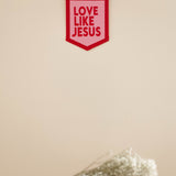 Felt Hanging Banner  Love Like Jesus