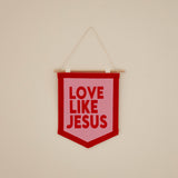 Felt Hanging Banner  Love Like Jesus