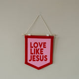 Felt Hanging Banner  Love Like Jesus